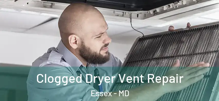  Clogged Dryer Vent Repair Essex - MD
