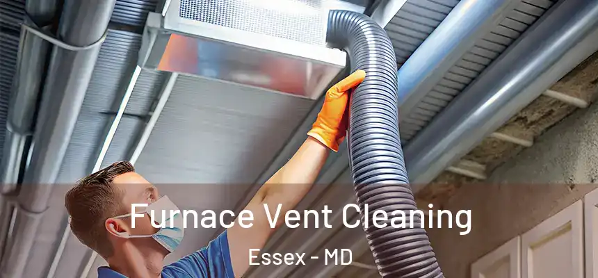  Furnace Vent Cleaning Essex - MD