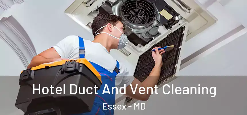  Hotel Duct And Vent Cleaning Essex - MD