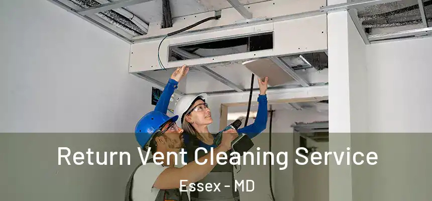  Return Vent Cleaning Service Essex - MD